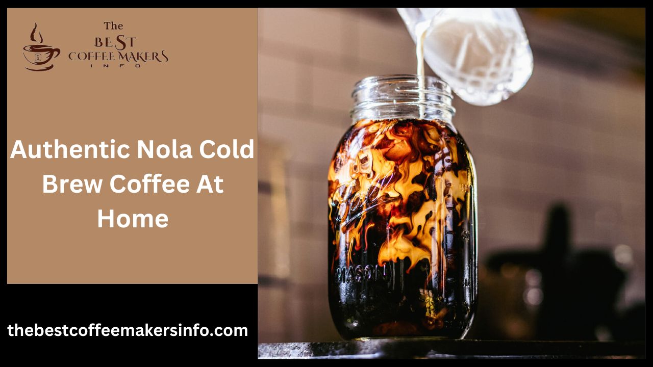 Authentic Nola Cold Brew Coffee At Home