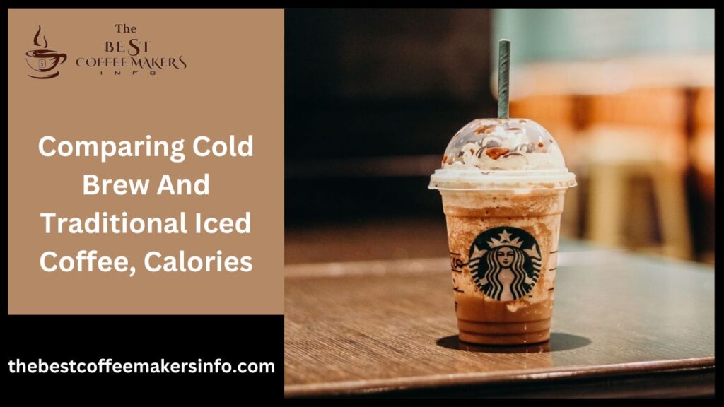 Comparing Cold Brew And Traditional Iced Coffee, Calories