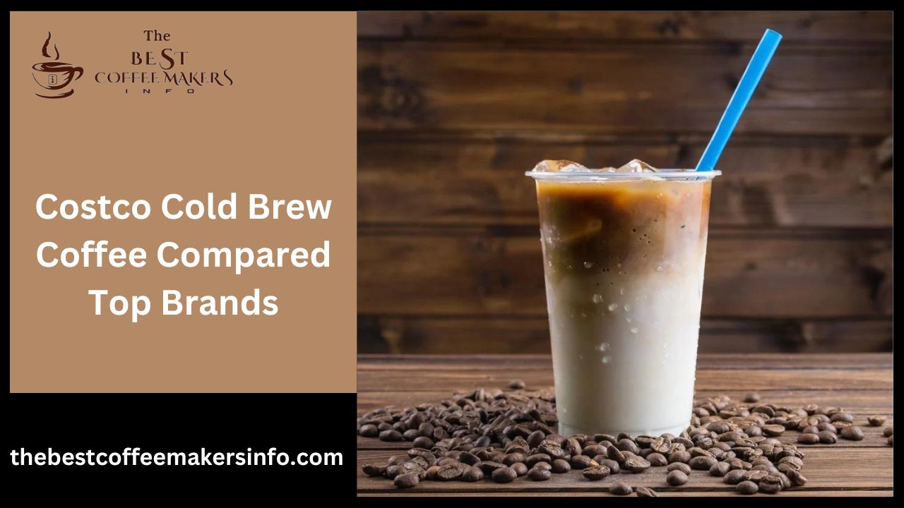 Costco Cold Brew Coffee Compared Top Brands
