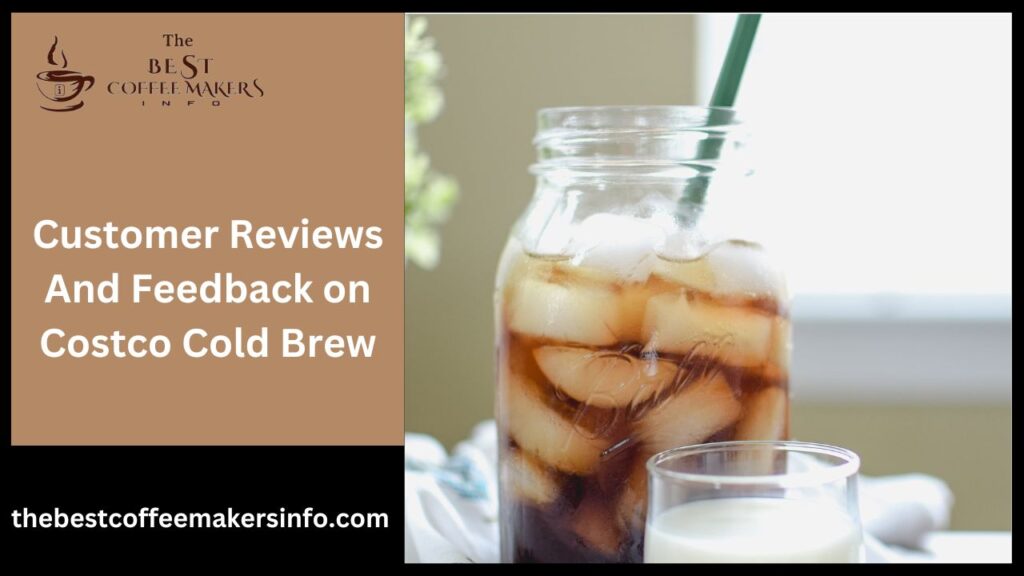 Customer Reviews And Feedback on Costco Cold Brew
