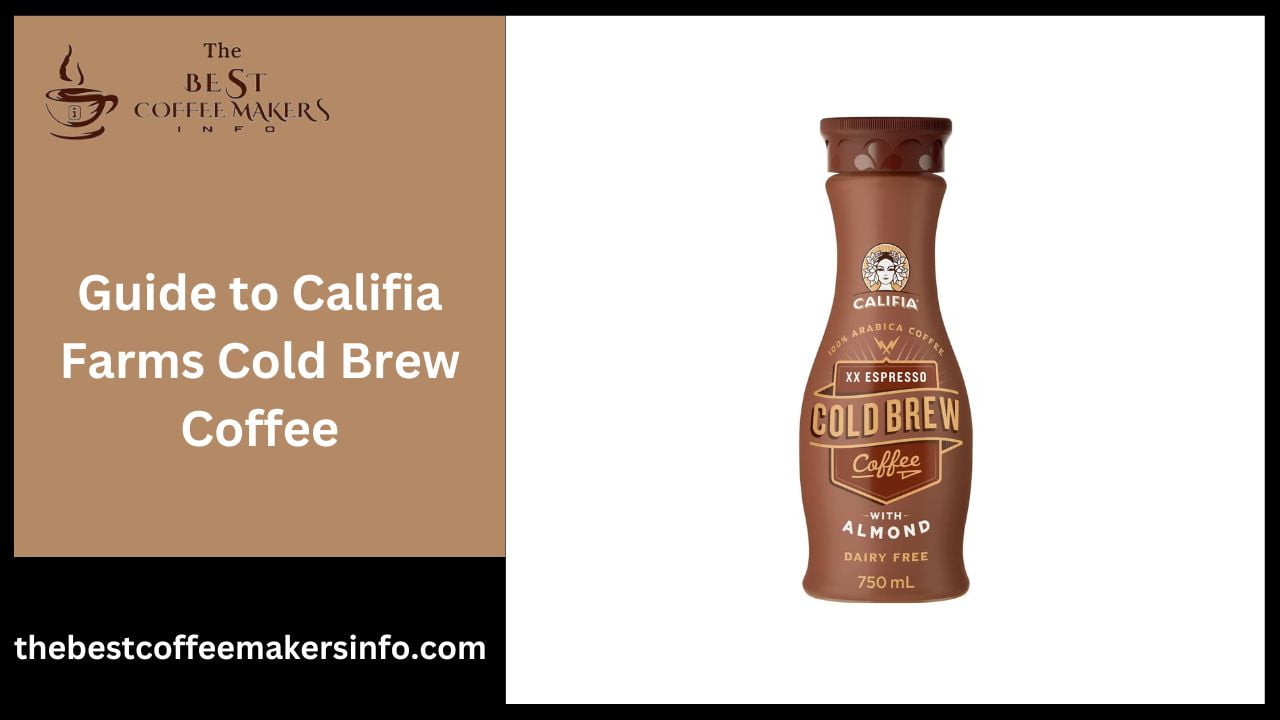 Guide to Califia Farms Cold Brew Coffee