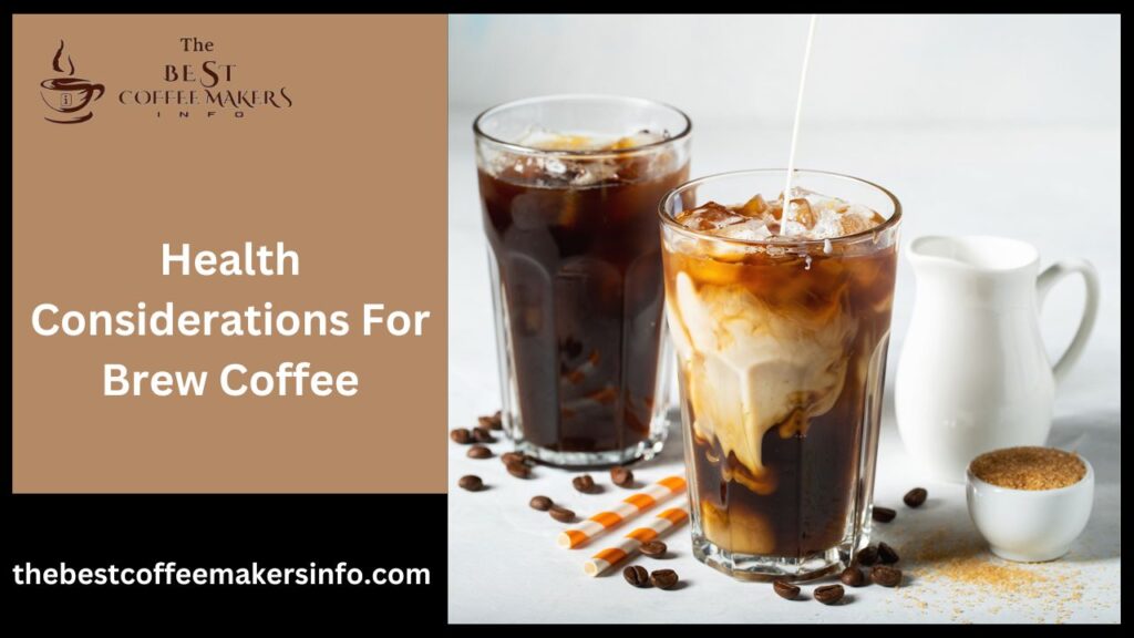 Health Considerations For Brew Coffee