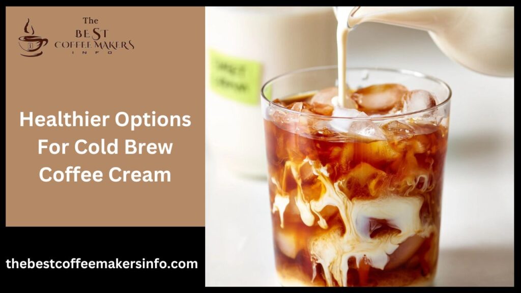 Healthier Options For Cold Brew