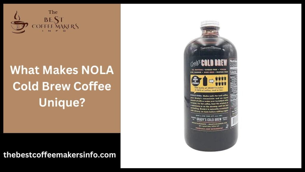 What Makes NOLA Cold Brew Coffee Unique?