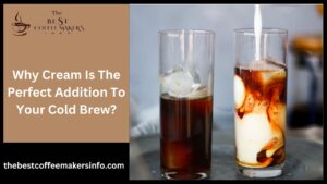 Elevate Your Cold Brew Coffee With Cream - Best Coffee Maker Info