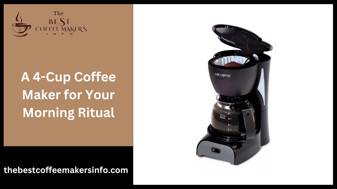 A 4-Cup Coffee Maker for Your Morning Ritual