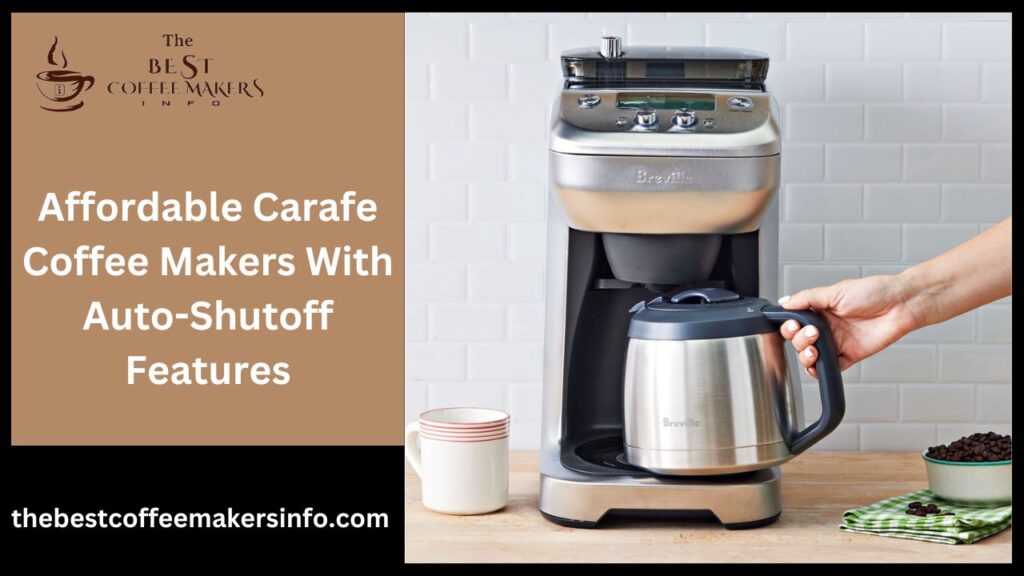Affordable Coffee Makers With Auto-Shutoff Features