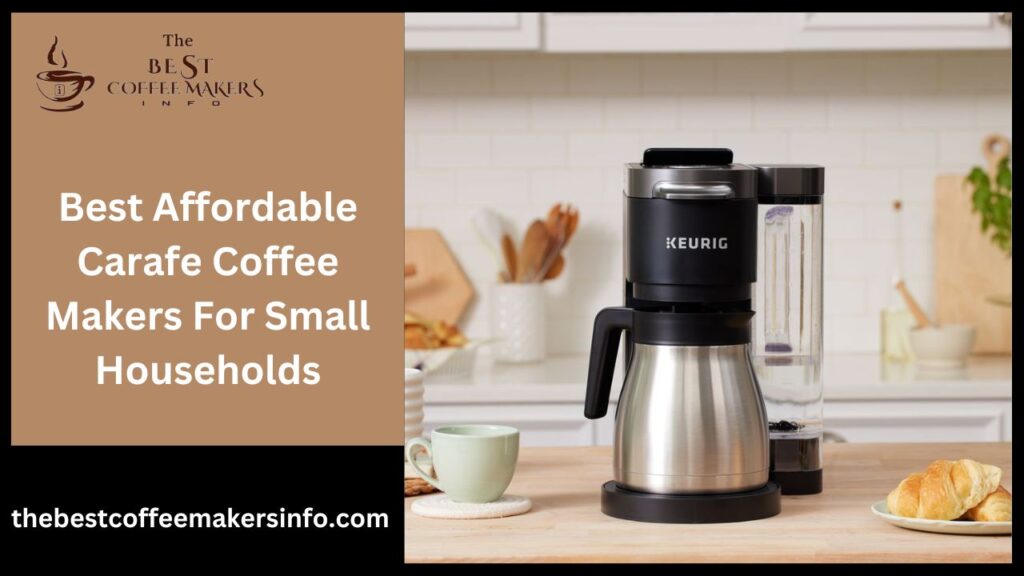 Best Affordable Carafe Coffee Makers For Small Households