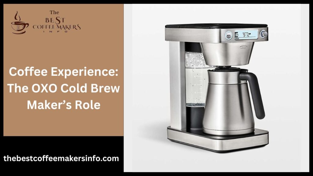 Coffee Experience: The OXO Cold Brew Maker’s Role