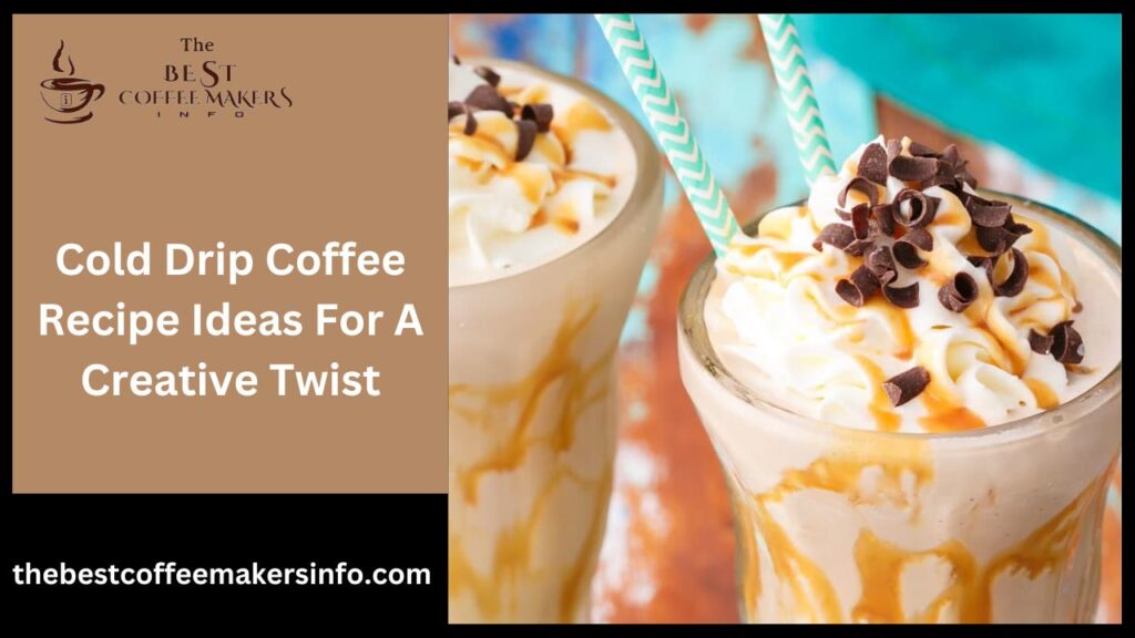 Coffee Recipe Ideas For A Creative Twist