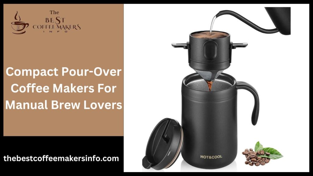 Compact Pour-Over Coffee Makers For Manual Brew Lovers