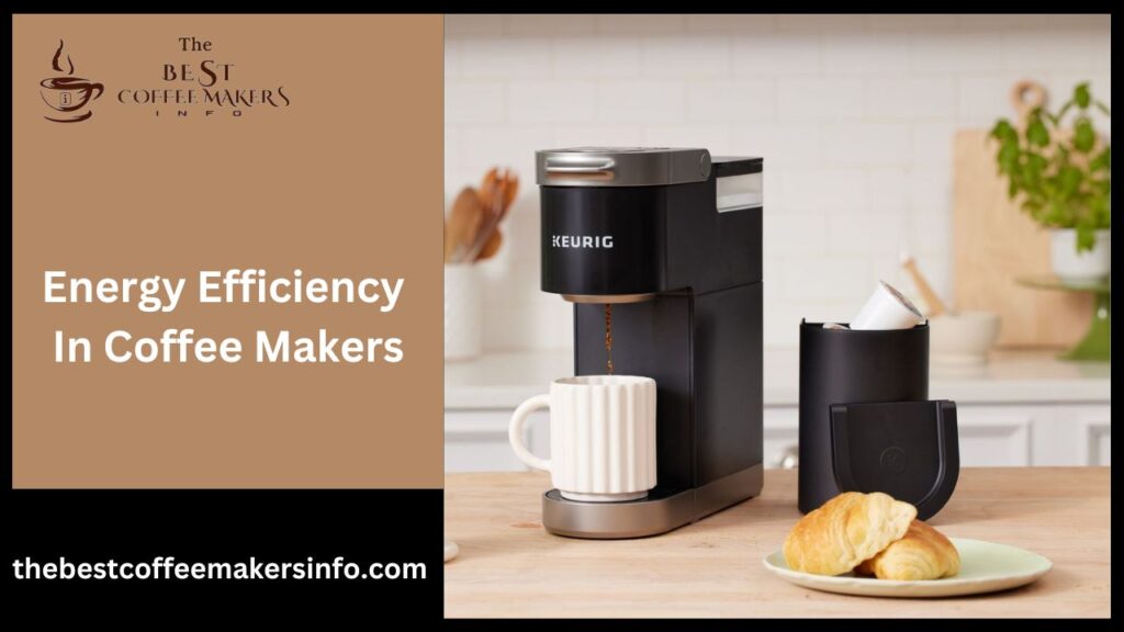 Energy Efficiency In Coffee Makers