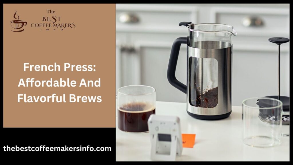 French Press: Affordable And Flavorful Brews