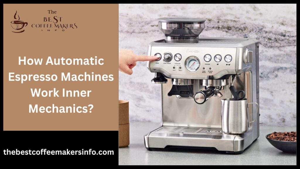 How Automatic Espresso Machines Work Inner Mechanics?