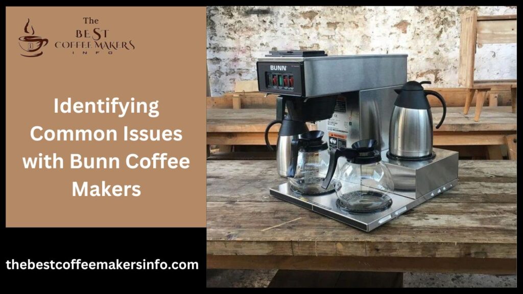 Identifying Common Issues with Bunn Coffee Makers