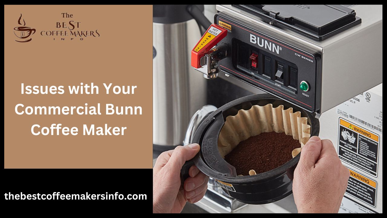 Issues with Your Commercial Bunn Coffee Maker