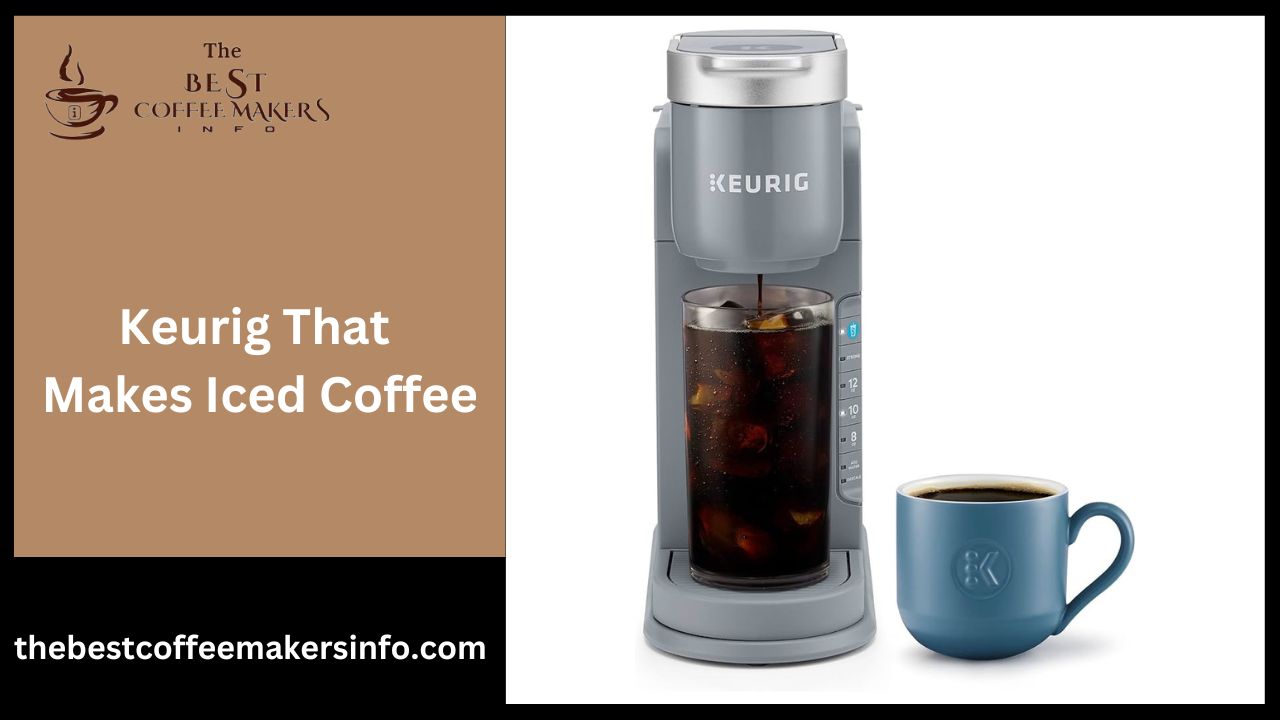 Keurig That Makes Iced Coffee