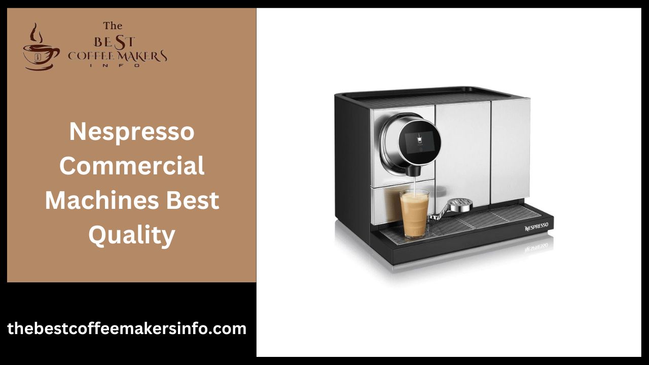 Nespresso Commercial Machines Best Quality