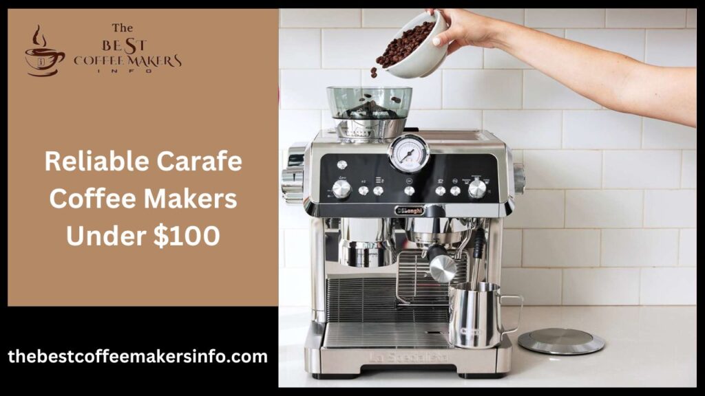 Reliable Carafe Coffee Makers Under $100
