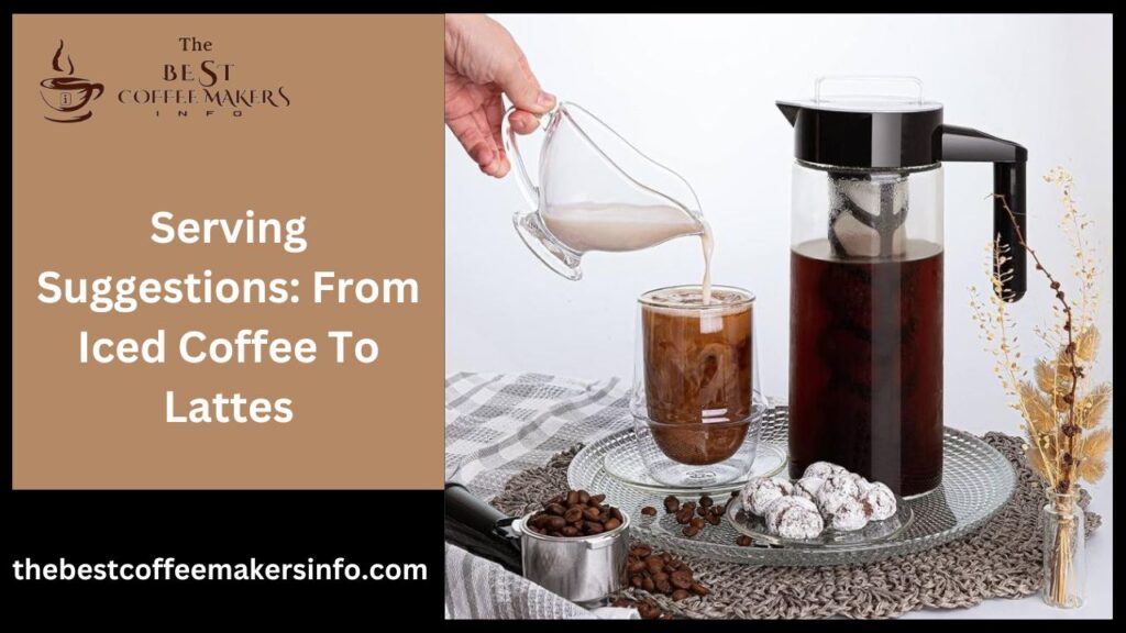 Serving Suggestions: From Iced Coffee To Lattes