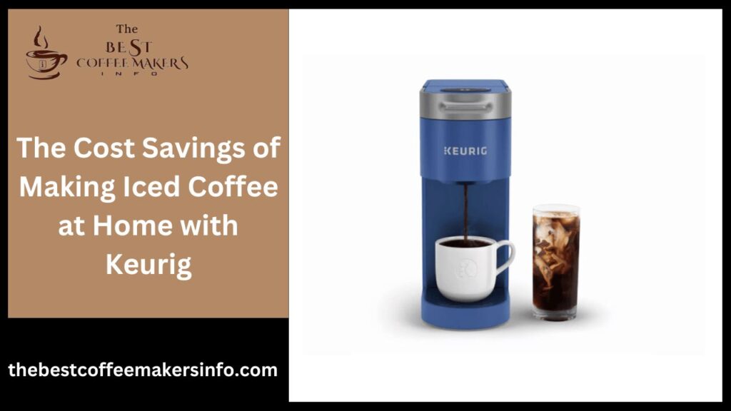 The Cost Savings of Making Iced Coffee at Home with Keurig
