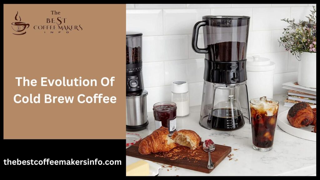 The Evolution Of Cold Brew Coffee