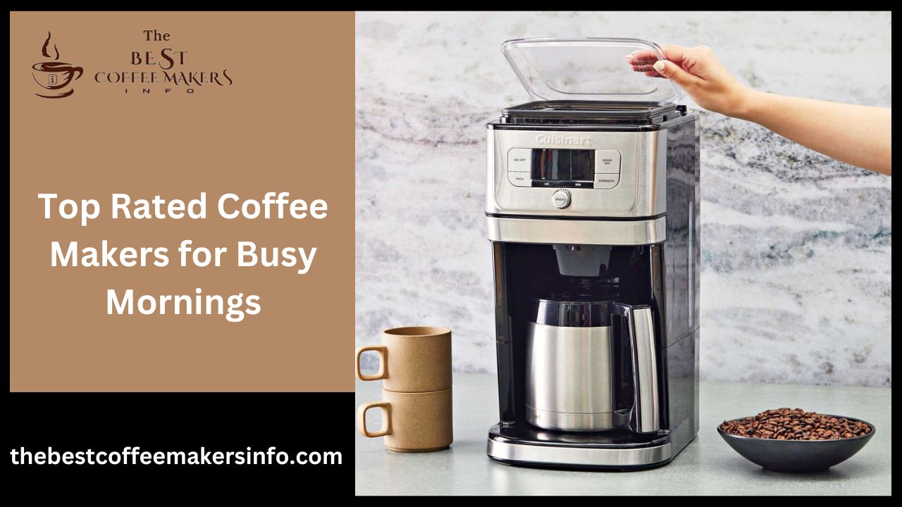 Top Rated Coffee Makers for Busy Mornings