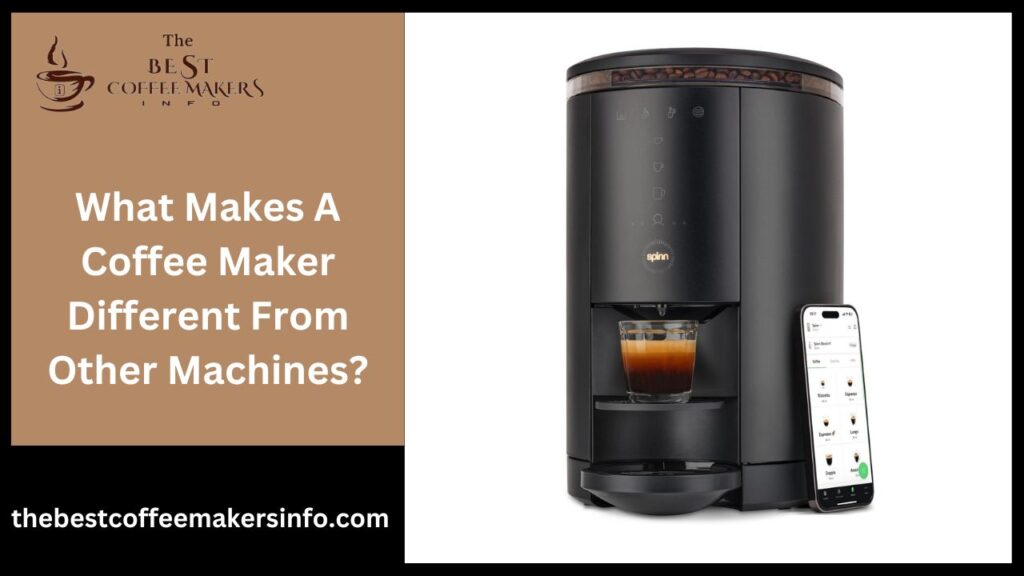 What Makes A Coffee Maker Different From Other Machines?