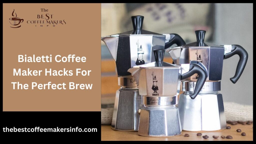 Bialetti Coffee Maker Hacks For The Perfect Brew