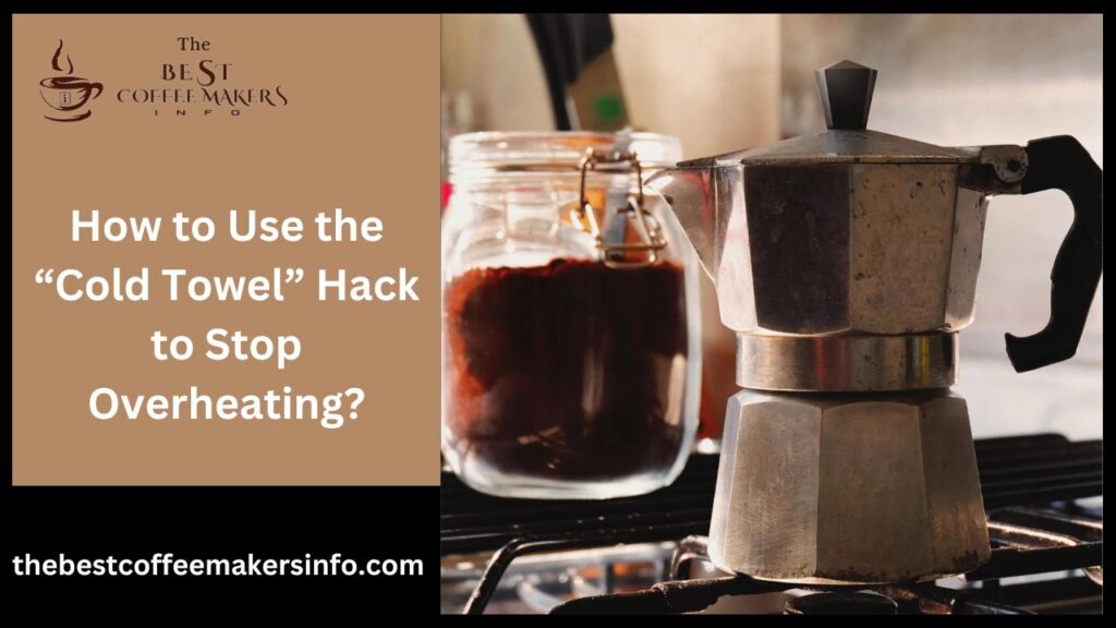 How to Use the “Cold Towel” Hack to Stop Overheating?