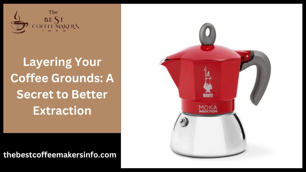 Layering Your Coffee Grounds: A Secret to Better Extraction