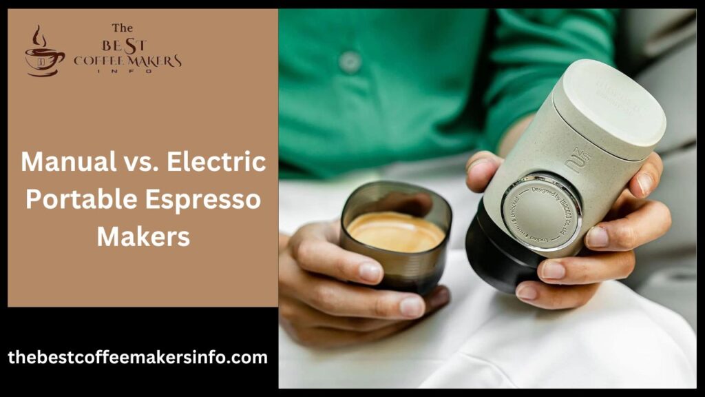 Manual vs. Electric Portable Espresso Makers