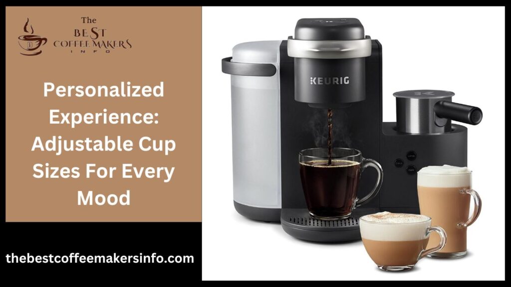 Personalized Experience: Adjustable Cup Sizes For Every Mood