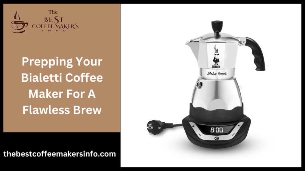 Prepping Your Bialetti Coffee Maker For A Flawless Brew