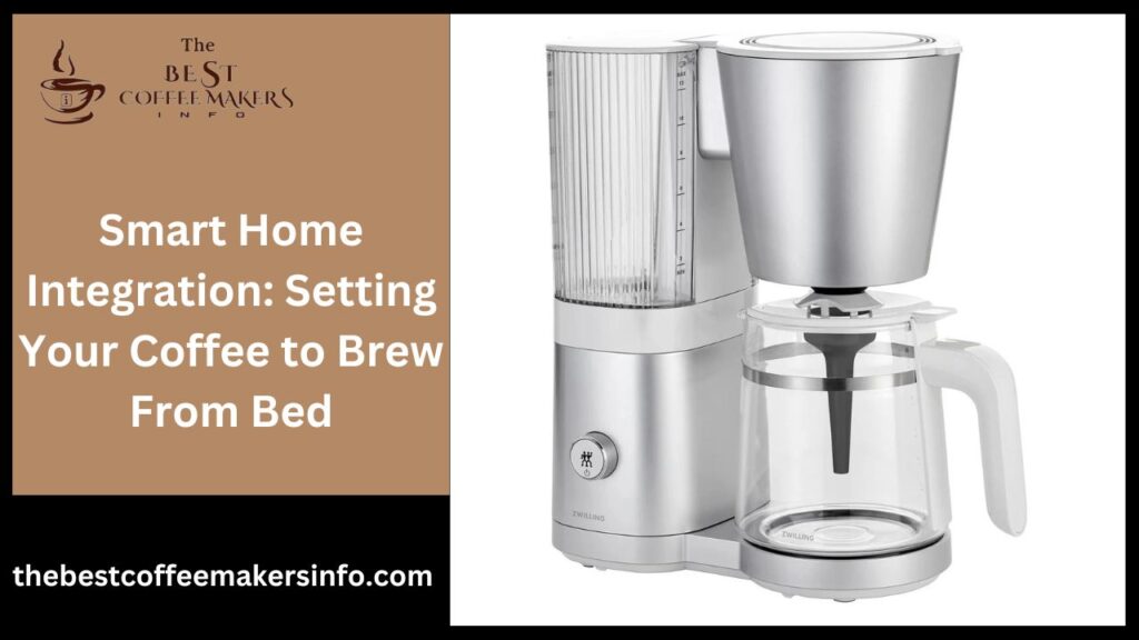Smart Home Integration: Setting Your Coffee to Brew From Bed