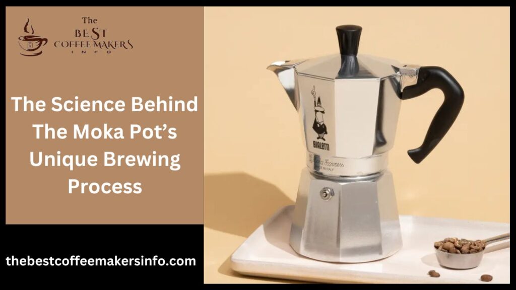 The Science Behind The Moka Pot’s Unique Brewing Process