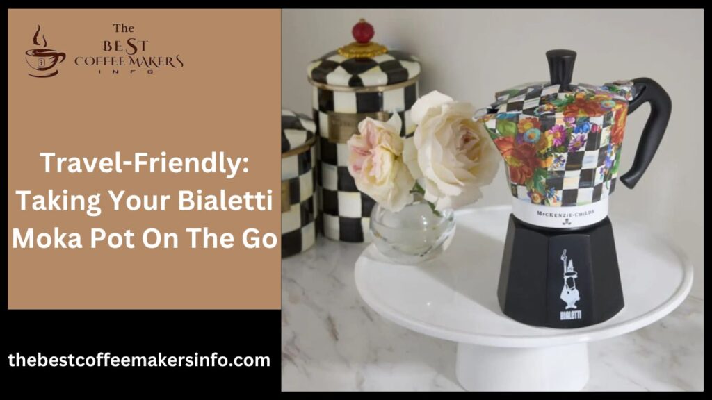 Travel-Friendly: Taking Your Bialetti Moka Pot On The Go