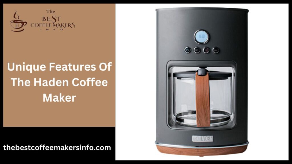 Unique Features Of The Haden Coffee Maker