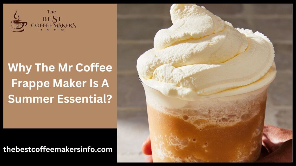 Why The Mr. Coffee Frappe Maker Is A Summer Essential?