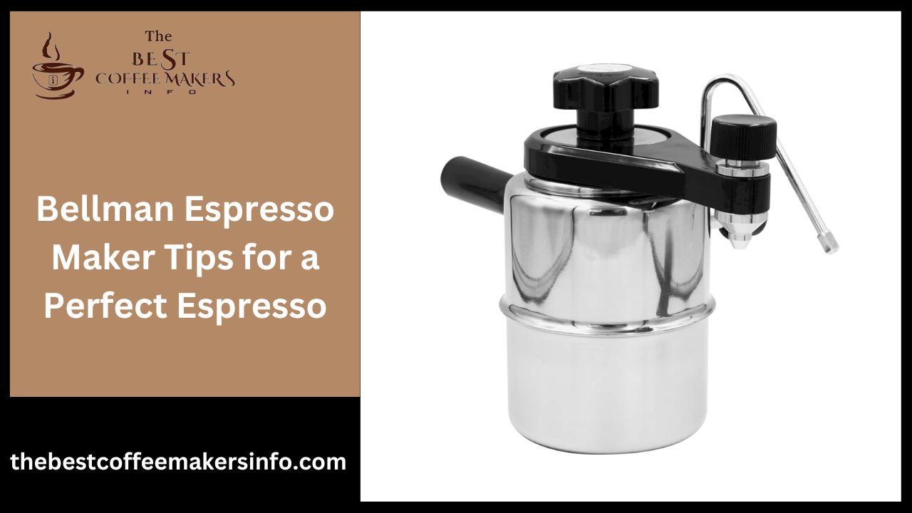 Bellman Espresso Maker Tips for a Perfect Espresso