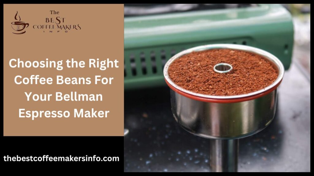 Choosing the Right Coffee Beans For Your Bellman Espresso Maker