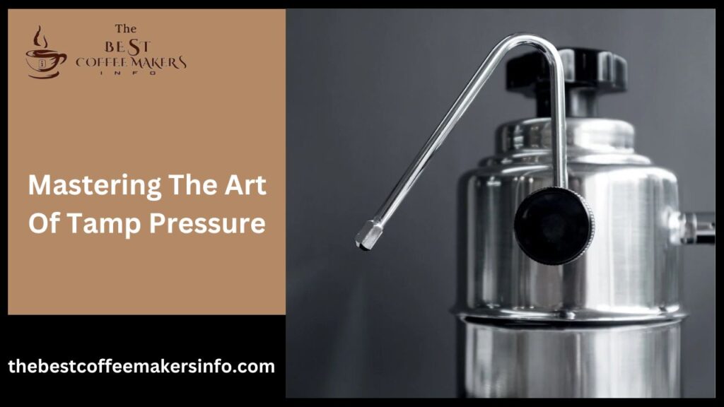 Mastering The Art Of Tamp Pressure