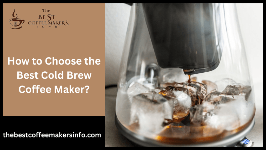 How to Choose the Best Cold Brew Coffee Maker?